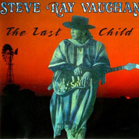 Stevie Ray Vaughan and Double Trouble - The Last Child