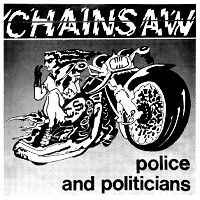 Chainsaw (GBR) - Police And Politicians (Single)