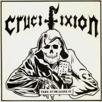 Crucifixion (GBR) - Take It Or Leave It (Single)