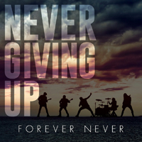 Forever Never - Never Giving Up (Single)