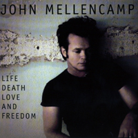 John Mellencamp - Life, Death, Love and Freedom