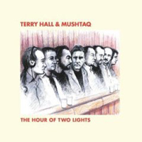 Terry Hall & Mushtaq - The Hour Of Two Lights