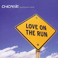 Chicane - Love On The Run (feat. Peter Cunnah) (Maxi-Single)