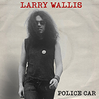 Larry Wallis - Police Car (2023 Mix)