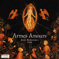 Various Artists [Classical] - Armes, Amours:songs Of The 14Th & 15Th Centuries - Alla Francesca & Alta