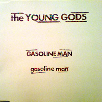 Young Gods - Gasoline Man (Single)