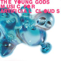 Young Gods - Music For Artificial Clouds