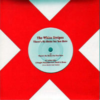 White Stripes - There's No Home For You Here (7'' Single)