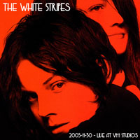 White Stripes - 2005.11.30 - Live in 'VH1' Studios