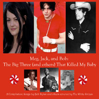 White Stripes - Meg, Jack, and Bob: The Big Three (That Killed My Baby)