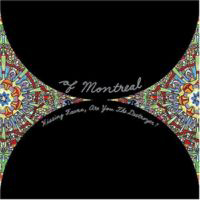 Of Montreal - Hissing Fauna, Are You The Destroyer?