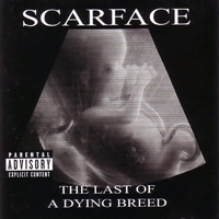 Scarface - The Last Of A Dying Breed