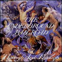 Underground Railroad - Through And Through