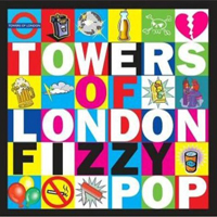 Towers Of London - Fizzy Pop