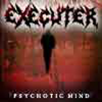 Executer - Psychotic Mind