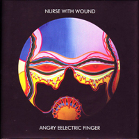 Nurse With Wound - Angry Eelectric Finger - Raw Material - Zero Mix