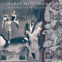 Nurse With Wound - Who Can I Turn To Stereo (Reissue) (CD 1)