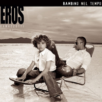 Eros Ramazzotti - Bambino Nel Tempo (Single)