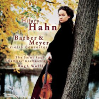 Hilary Hahn - Hilary Hahn Plays Barber & Meyer: Violin Concertos