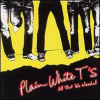 Plain White T's - All That We Needed