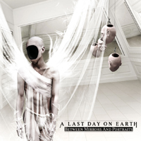 A Last Day On Earth - Between Mirrors And Portraits