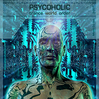 Psycoholic - Trance World Order