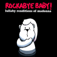 Rockabye Baby! Series - Rockabye Baby! Lullaby Renditions Of Madonna