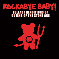 Rockabye Baby! Series - Lullaby Renditions Of Queens Of The Stone Age