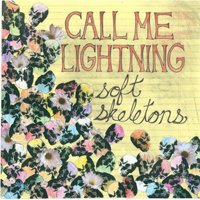 Call Me Lightning - Soft Skeletons