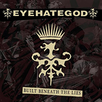EyeHateGod - Built Beneath the Lies (Single)