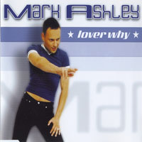 Mark Ashley - Lover Why (Maxi-Single)