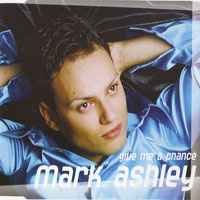 Mark Ashley - Give Me A Chance (Maxi-Single)