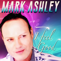 Mark Ashley - I Feel Good (Single)