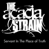Acacia Strain - Servant in the Place of Truth (Single)