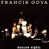 Francis Goya - Moscow Nights