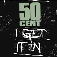 50 Cent - I Get It In (Promo CDS)