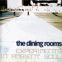 Dining Rooms - Experiments In Ambient Soul