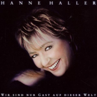 Hanne Haller - Wir sind nur Gast auf dieser Welt