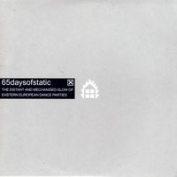 65daysofstatic - The Distant And Mechanised Glow Of Eastern European Dance Parties