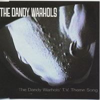 Dandy Warhols - The Dandy Warhols T.V. Theme Song (Single)