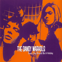 Dandy Warhols - Every Day Should Be A Holiday (Single)