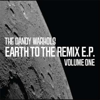 Dandy Warhols - Earth To The Remix Member EP Vol. 1 (Single)