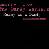 Dandy Warhols - Horny As A Dandy (Mousse T. vs The Dandy Warhols)