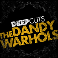 Dandy Warhols - Deep Cuts