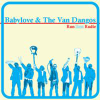 Babylove And The Van Dangos - Run Run Rudie