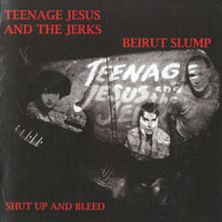 Lydia Lunch - Shut Up And Bleed (as Teenage Jesus And The Jerks with Beirut Slump)