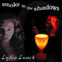Lydia Lunch - Smoke In The Shadows