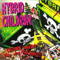 Hybrid Children - Children Shouldnt Play With Dead Things! (EP)