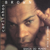 Carlinhos Brown - Bahia do Mundo - Mito e Verdade