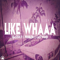 Master P - Like Whaaa (Single)